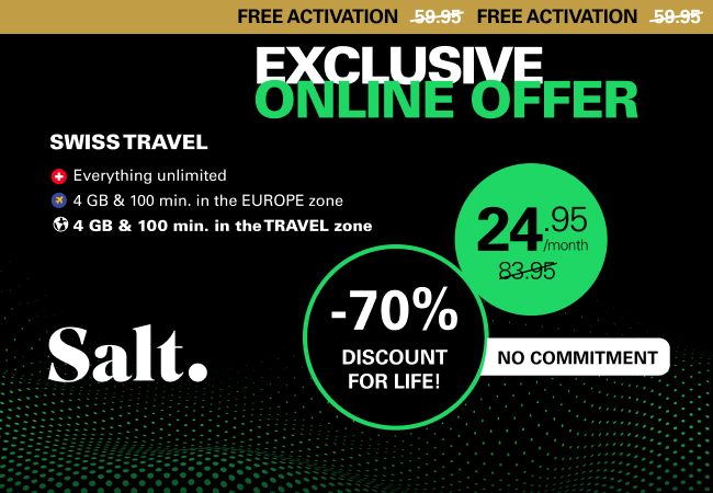 Free Discount Link
SALT 'Swiss Travel' Mobile Subscription + Free Activation + No Commitment: 83.95 24.95 per Month​​​​​Incl everything unlimited in CH, plus 4 Giga Internet + 100 min calls in Europe, US, Canada & more. Start your contract now or when your current non-Salt contract ends (& keep your number)
 Photo